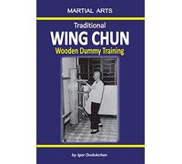 Igor Dudukchan Traditional Wing Chun - Wooden dummy training (Tascabile)