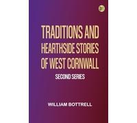 Traditions and Hearthside Stories of West Cornwall, Second Series