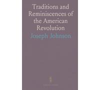 Traditions and Reminiscences of the American Revolution: Including Biographical Sketches and Anecdotes from the South