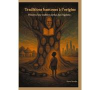 Tradizioni bantù alle origini – Storia di una tradizione perduta nell'egoismo