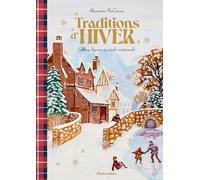 Traditions d'hiver: Folklore, légendes, recettes et rituels traditionnels