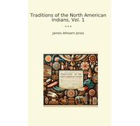 Traditions of the North American Indians, Vol. 1
