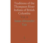 Traditions of the Thompson River Indians of British Columbia