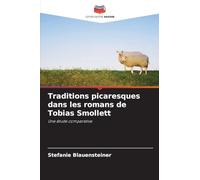 Traditions picaresques dans les romans de Tobias Smollett: Une étude comparative