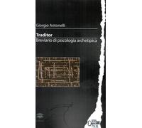 Traditor. Breviario di psicologia archetipica - 2022 - Lithos