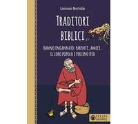 Traditori biblici. Hanno ingannato parenti, amici, il loro popolo e persino Dio