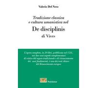 Tradizione classica e cultura umanistica nel «De disciplinis» di Vives