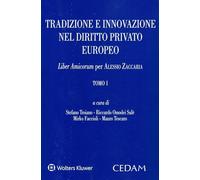 Tradizione e innovazione nel diritto privato europeo. Liber amicorum per Alessio Zaccaria