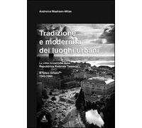 Tradizione e modernità dei luoghi urbani. Le città ricostruite dalla Repubblica Federale Tedesca. Il caso renano 1945-1960