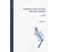 Tradizione e nuovi «auctores» della tarda antichità