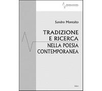 Tradizione e ricerca nella poesia contemporanea - Montalto Sandro