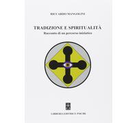 Tradizione e spiritualità. Racconto di un percorso iniziatico - Mangolini ...