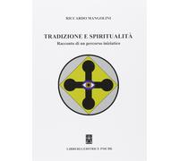 Tradizione e spiritualità. Racconto di un percorso iniziatico - [Psiche]