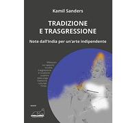 Tradizione e trasgressione. Note dall’India per un’arte indipendente