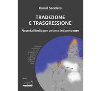 Tradizione e trasgressione. Note dall’India per un’arte indipendente