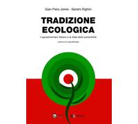 Tradizione Ecologica. L'agroalimentare italiano e la sfida delle sostenibilità.