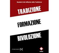 Tradizione formazione rivoluzione. Quaderni del militante della Tradizione