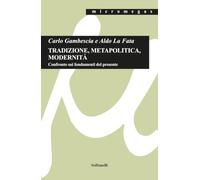TRADIZIONE, METAPOLITICA, MODERNITA' Confronto sui fondamenti del presente