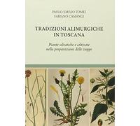 Tradizioni alimurgiche in Toscana. Piante selvatiche e coltivate nella preparazione delle zuppe