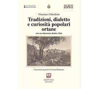 Tradizioni, dialetto e curiosità popolari ortane. Con un itinerario dentro Orte