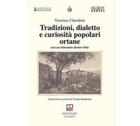 Tradizioni, dialetto e curiosità popolari ortane. Con un itinerario dentro Orte