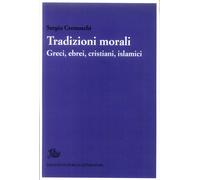 Tradizioni morali. Greci, ebrei, cristiani, islamici