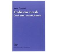 Tradizioni morali. Greci, ebrei, cristiani, islamici