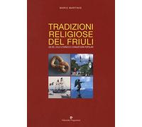 Tradizioni religiose del Friuli. Usi del ciclo liturgico e consuetudini popolari