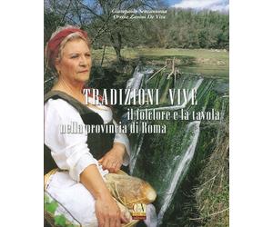 Tradizioni Vive. Il Folclore e la Tavola nella Provincia di Roma