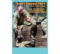 TRADOC Pamphlet TP 600-4 The Soldier’s Blue Book: The Guide for Initial Entry Training Soldiers March 2025