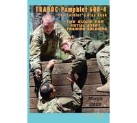 TRADOC Pamphlet TP 600-4 The Soldier’s Blue Book: The Guide for Initial Entry Training Soldiers March 2025