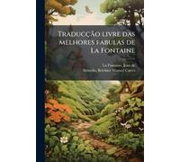 Traducção livre das melhores fabulas de La Fontaine