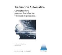 Traducción automática: Conceptos clave, procesos de evaluación y técnicas de posedición