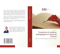 Traduction et tradition pédagogique en classe de français: pour une nouvelle didactique du FLE en Tunisie