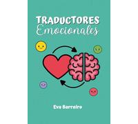 Traductores Emocionales: Guía para padres y educadores que desean conectar con el mundo emocional de sus niños