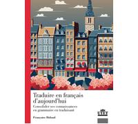 Traduire en francais d'aujourd'hui. Consolider ses connaissance e