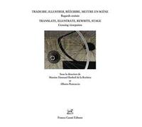 Traduire, illustrer, réécrire, mettre en scène. Regars croisés. Ediz. italiana, francese e inglese