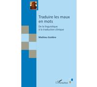 Traduire les maux en mots: De la linguistique à la traduction clinique