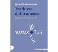 Tradurre dal francese. Attrezzatura linguistica per un viaggio nella letteratura contemporanea