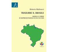 Tradurre il Brasile. Modelli e forme di rappresentazione di una cultura. Testo portoghese a fronte