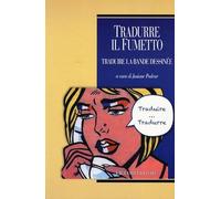 Tradurre il fumetto-Traduire la bande dessinée. Ediz. bilingue