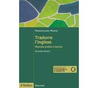 Tradurre l'inglese. Manuale pratico e teorico. Nuova ediz.