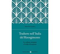 Tradurre nell'Italia del Risorgimento. Le culture straniere e le idee di nazione