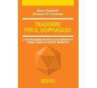 Tradurre per il doppiaggio. La trasposizione linguistica nell'audiovisivo: teoria e pratica di un'arte imperfetta