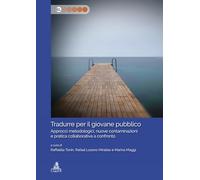 Tradurre per il giovane pubblico. Approcci metodologici, nuove contaminazioni e pratica collaborativa a confronto