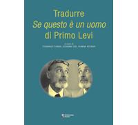 Tradurre «Se questo è un uomo» di Primo Levi. Ediz. italiana, francese e inglese
