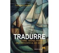 Tradurre. Storie, teorie, pratiche dall'antichit al XIX secolo: hermes - NUOVO