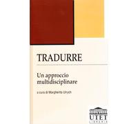 Tradurre. Un approccio multidisciplinare