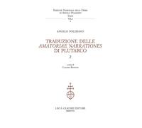 Traduzione delle «Amatoriae narrationes» di Plutarco. Testo latino. Testo greco a fronte (Vol. 2)