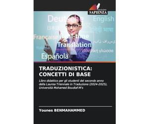 TRADUZIONISTICA: CONCETTI DI BASE: Libro didattico per gli studenti del secondo anno della Laurea Triennale in Traduzione (2024-2025), Università Mohamed Boudiaf-M's